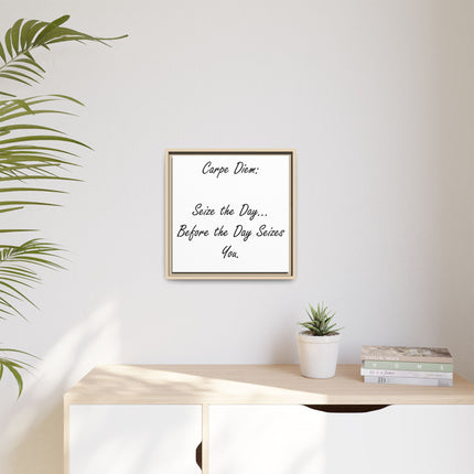 Framed Canvas Wall Art - "Carpe Diem: Seize the Day... Before the Day Seizes You"