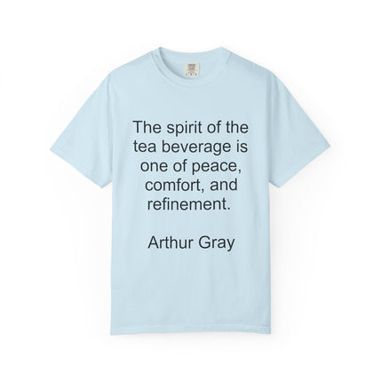Tea Quote T-Shirt — "The spirit of the tea beverage..." by Arthur Gray