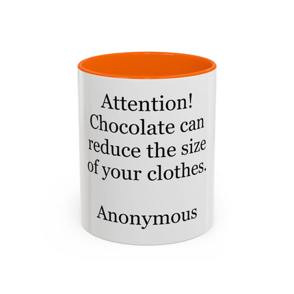 Coffee Mug - "Attention! Chocolate can reduce the size of your clothes." Funny Quote Accent Mug