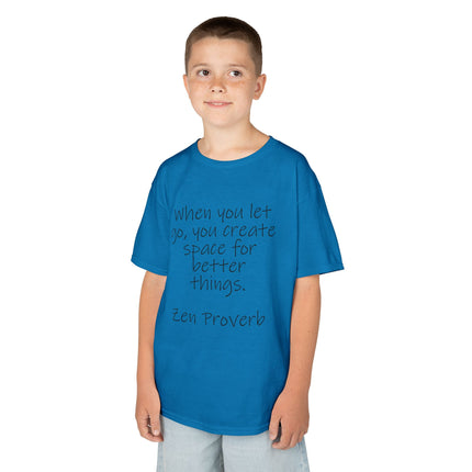 Kids T-Shirt — "When you let go, you create space for better things." Zen Proverb