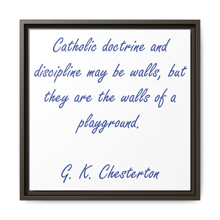 Framed Canvas Print — G.K. Chesterton Quote: “Catholic doctrine and discipline may be walls…”