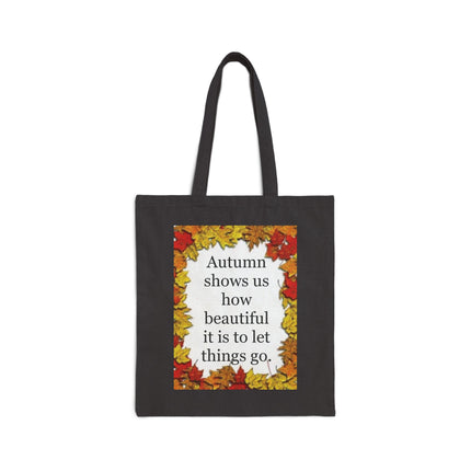 Autumn Leaves Tote Bag — "Autumn shows us how beautiful it is to let things go" Cotton Canvas Tote