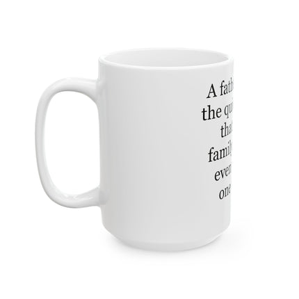Father's Love Quote Mug – 'A father's love is the quiet strength...' Ceramic Coffee Tea Mug (11oz/15oz)