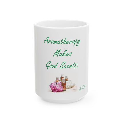 Aromatherapy Mug — "Aromatherapy Makes Good Scents" Ceramic Coffee Cup (11oz, 15oz)