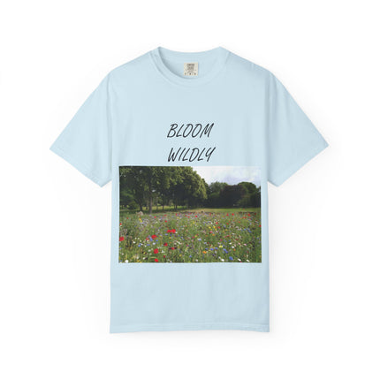 Bloom Wildly Unisex Garment-Dyed T-Shirt – Nature-Inspired Floral Tee for Spring & Summer Celebrations