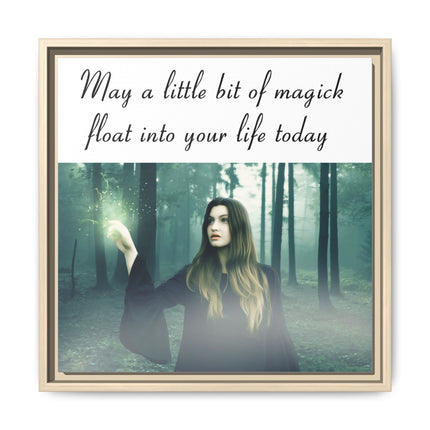 Framed Canvas Art — “May a Little Bit of Magick Float Into Your Life Today”