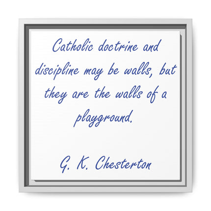 Framed Canvas Print — G.K. Chesterton Quote: “Catholic doctrine and discipline may be walls…”