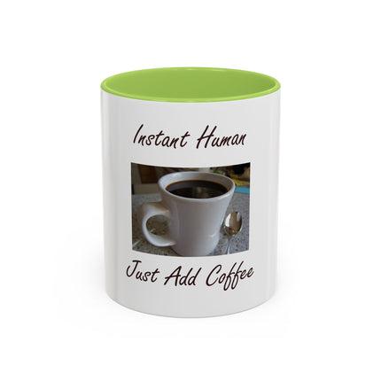 Coffee Mug - "Instant Human Just Add Coffee" Accent Ceramic Mug (11/15oz)