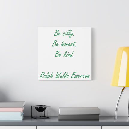 Inspirational Quote Canvas: "Be silly. Be honest. Be kind." by Ralph Waldo Emerson