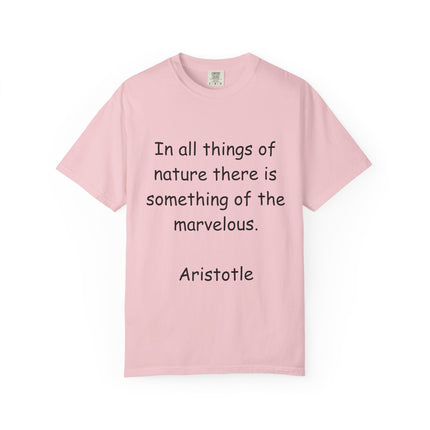 Inspirational Quote Unisex Garment-Dyed T-Shirt - Marvelous Nature by Aristotle