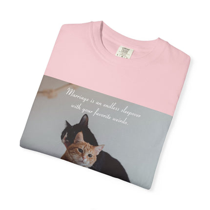 Cute Cat Lovers Unisex T-Shirt - "Marriage is an endless sleepover with your favorite weirdo"