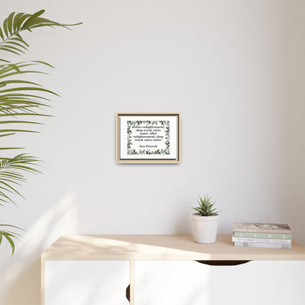 Zen Proverb Framed Canvas Print — "Before enlightenment, chop wood, carry water"