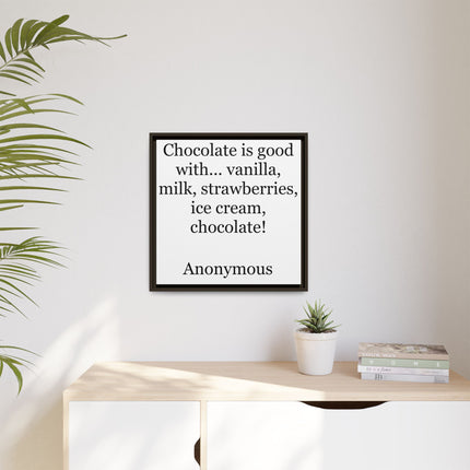 Framed Canvas Print - "Chocolate is good with..." Quote Wall Art