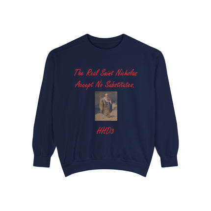 Unisex Garment-Dyed Sweatshirt: "The Real Saint Nicholas - Accept No Substitutes"