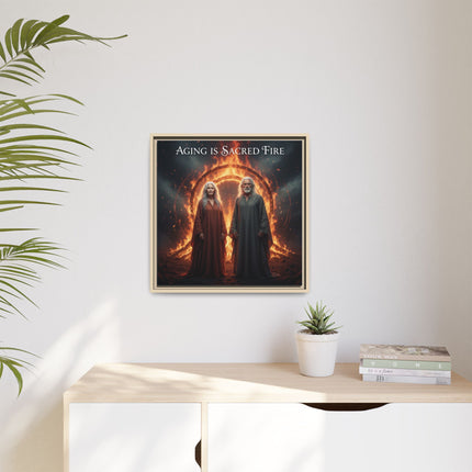 Aging Is Sacred Fire — Framed Matte Canvas Wall Art