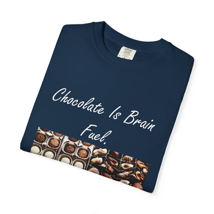 Chocolate is Brain Fuel Unisex Garment-Dyed T-Shirt - Sweet & Comfy Tee for Chocolate Lovers