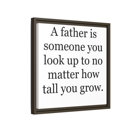 Framed Canvas Wall Art – "A father is someone you look up to no matter how tall you grow" – Father's Day Quote Print
