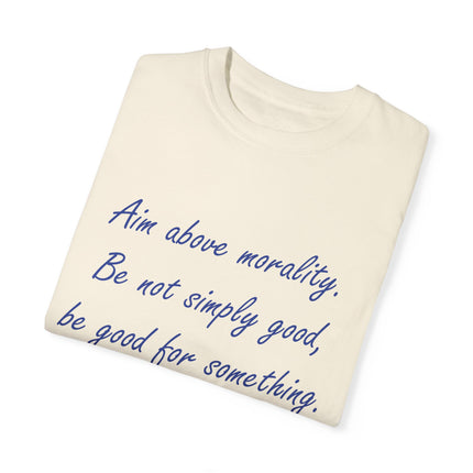Inspirational Quote T-Shirt - 'Aim Above Morality' by Henry David Thoreau - Unisex Garment-Dyed Tee