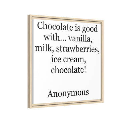 Framed Canvas Print - "Chocolate is good with..." Quote Wall Art