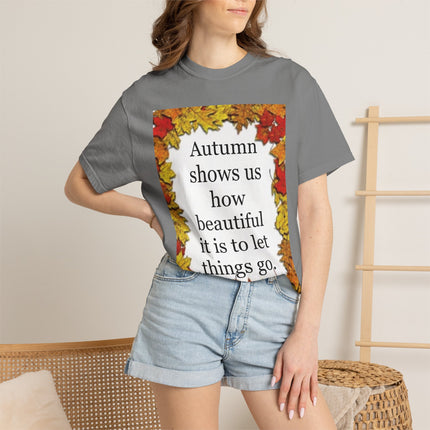 Autumn Leaves Quote T-Shirt — "Autumn shows us how beautiful it is to let things go"