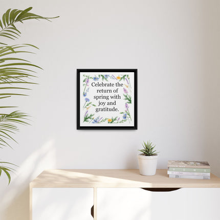 Framed Spring Wall Art – “Celebrate the return of spring with joy and gratitude.” Matte Floral Canvas