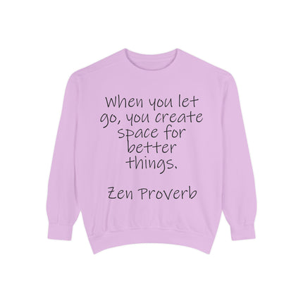 Zen Proverb Sweatshirt — "When You Let Go, You Create Space for Better Things" Motivational Pullover