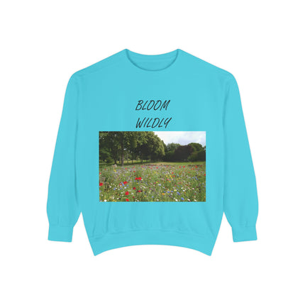 Bloom Wildly Unisex Garment-Dyed Sweatshirt - Cozy Nature Inspired Sweatshirt