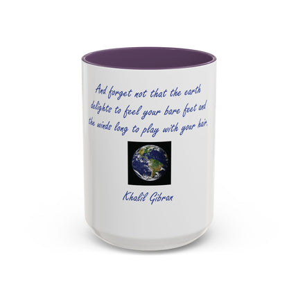 Inspirational Earth Quote Coffee Mug — "And forget not that the earth delights to feel your bare feet" by Khalil Gibran