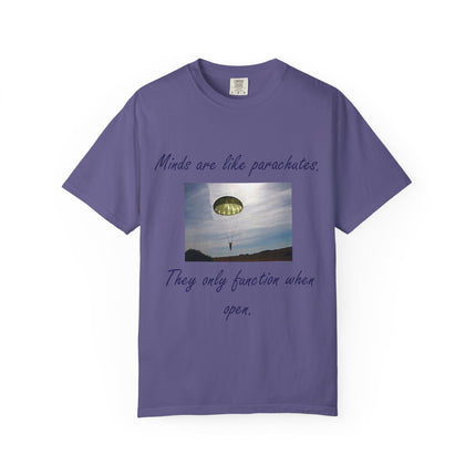 Inspirational Quote T-Shirt - "Minds Are Like Parachutes" - Unisex Garment-Dyed Tee