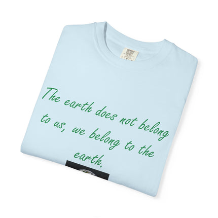 Eco-Conscious Unisex Garment-Dyed T-Shirt - Earth Quote by Chief Seattle