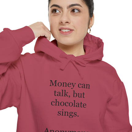 Chocolate Quote Hoodie — "Money can talk, but chocolate sings." Cozy Graphic Sweatshirt