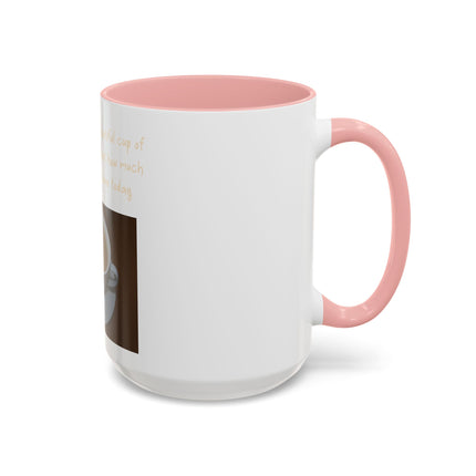 Tea Mug — "Come here, you big, beautiful cup of tea, and lie to me"