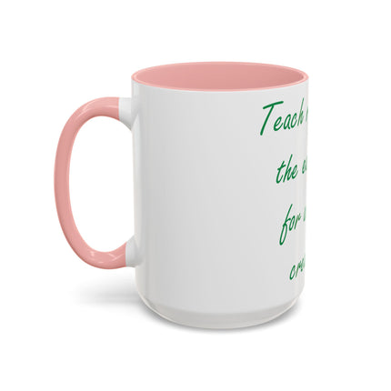 Eco-Friendly Accent Mug – “Teach Respect for the Earth” – 15oz