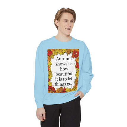 Autumn Leaves Quote Sweatshirt — "Autumn shows us how beautiful it is to let things go"
