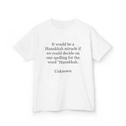 Kids Tee — "It would be a Hanukkah miracle if we could decide on one spelling for the word 'Hanukkah.'"