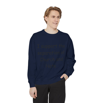 Unisex Garment-Dyed Sweatshirt - 'I Support the Separation of Church and Hate' - Comfortable Casual Wear for Social Activism