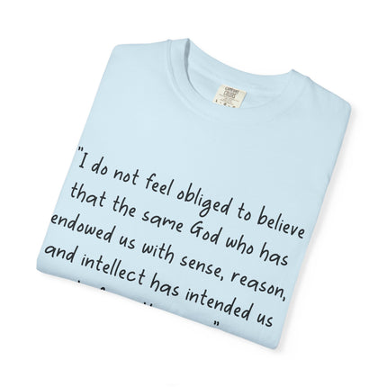 Galileo Quote T-Shirt — "I Do Not Feel Obligated to Believe" Science & Faith Tee