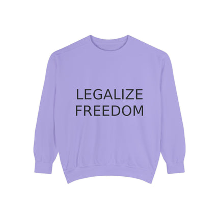 Legalize Freedom Unisex Garment-Dyed Sweatshirt - Comfortable & Stylish Apparel for Advocates