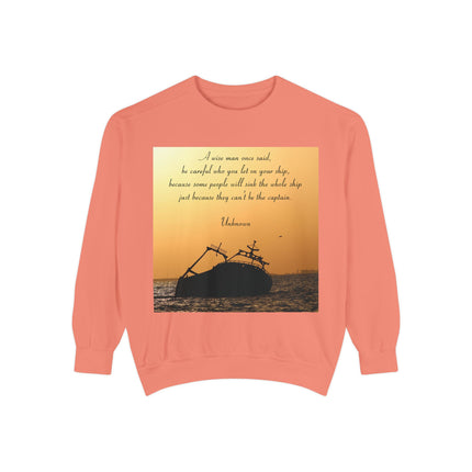 Inspirational Quote Sweatshirt – “Be Careful Who You Let On Your Ship”
