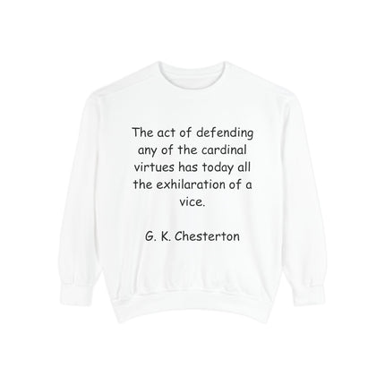 Inspirational Quote Sweatshirt - Cardinal Virtues by G.K. Chesterton