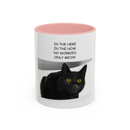 Black Cat Coffee Mug — “In the Here In the Now No Worries Only Meow” Accent Mug