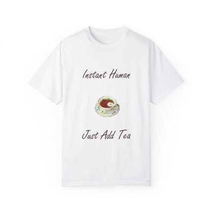 Instant Human Tee – Garment-Dyed Unisex Shirt for Tea Lovers