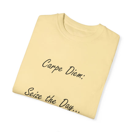 Carpe Diem T-Shirt – “Seize the Day… Before It Seizes You” – Unisex Fit