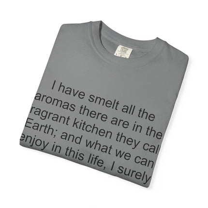 Fragrant Earth Quote T-Shirt — "I have smelt all the aromas"