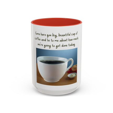 Coffee Mug — “Come here you big, beautiful cup of coffee” Accent Mug