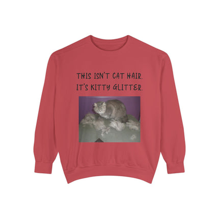 Funny Cat Sweatshirt - "This Isn't Cat Hair, It's Kitty Glitter" - Unisex Garment-Dyed