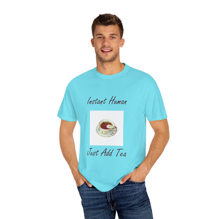 Instant Human Tee – Garment-Dyed Unisex Shirt for Tea Lovers