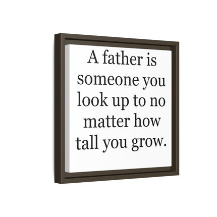 Framed Canvas Wall Art – "A father is someone you look up to no matter how tall you grow" – Father's Day Quote Print
