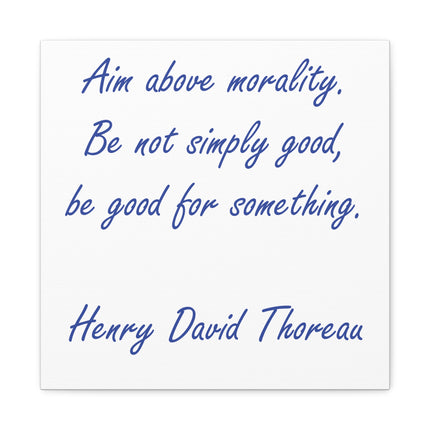Canvas Wall Art - "Aim Above Morality" Thoreau Quote Matte Stretched Canvas