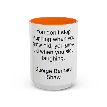 George Bernard Shaw Quote Coffee Mug — "You Don't Stop Laughing" Inspirational Accent Mug